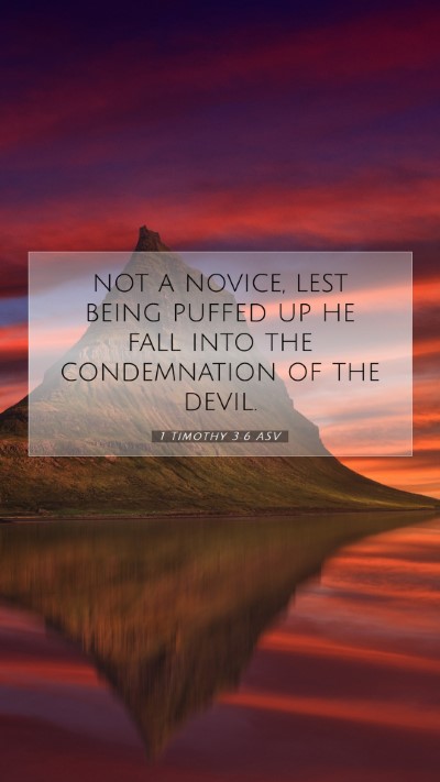 Picture 07 - 1 Timothy 3:6 ASV Mobile Phone Wallpaper - not a novice, lest being puffed up he fall into - Mobile Bible Verse Wallpaper