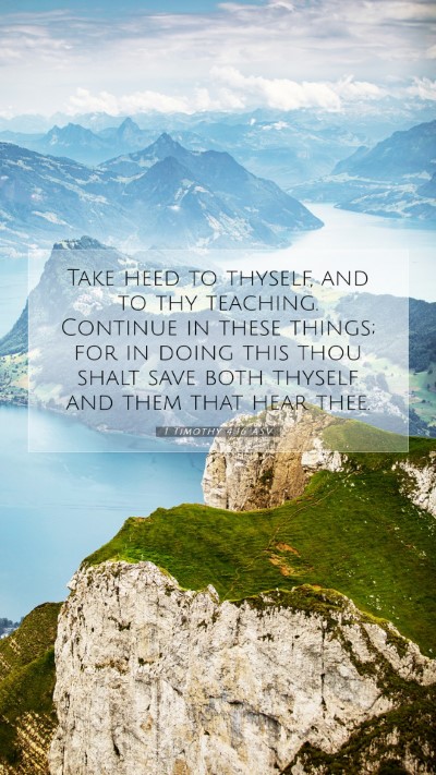 Picture 07 - 1 Timothy 4:16 ASV Mobile Phone Wallpaper - Take heed to thyself, and to thy teaching. - Mobile Bible Verse Wallpaper