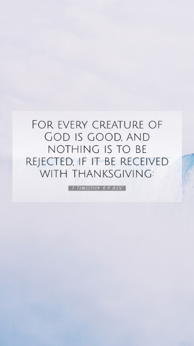 Picture 07 - 1 Timothy 4:4 ASV Mobile Phone Wallpaper - For every creature of God is good, and nothing is - Mobile Bible Verse Wallpaper