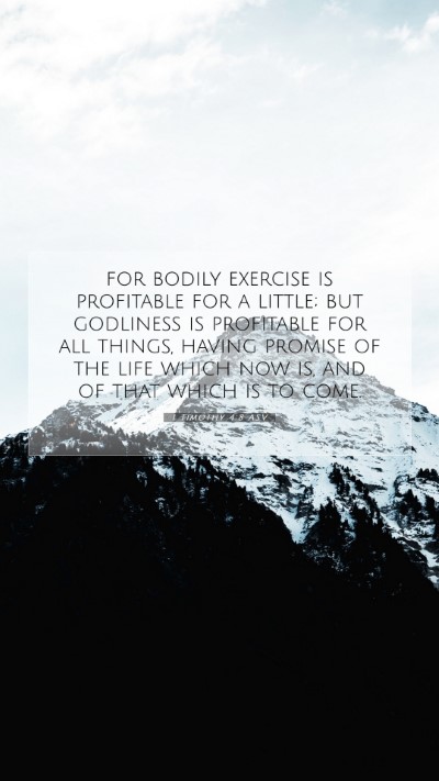 Picture 07 - 1 Timothy 4:8 ASV Mobile Phone Wallpaper - for bodily exercise is profitable for a little; - Mobile Bible Verse Wallpaper