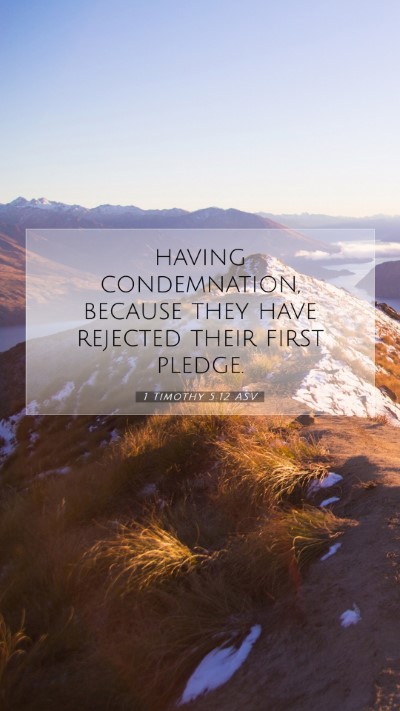 Picture 07 - 1 Timothy 5:12 ASV Mobile Phone Wallpaper - having condemnation, because they have rejected - Mobile Bible Verse Wallpaper