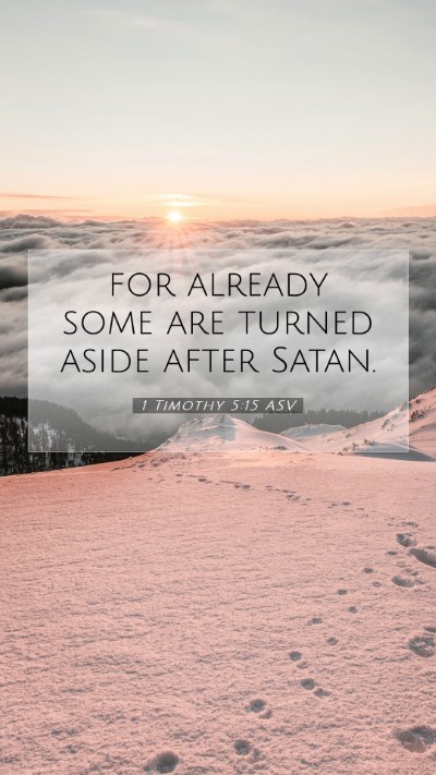 Picture 07 - 1 Timothy 5:15 ASV Mobile Phone Wallpaper - for already some are turned aside after - Mobile Bible Verse Wallpaper