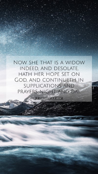 Picture 07 - 1 Timothy 5:5 ASV Mobile Phone Wallpaper - Now she that is a widow indeed, and desolate, - Mobile Bible Verse Wallpaper