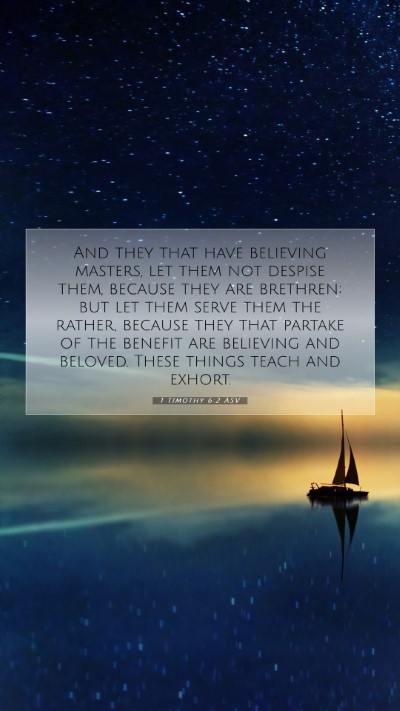 Picture 07 - 1 Timothy 6:2 ASV Mobile Phone Wallpaper - And they that have believing masters, let them - Mobile Bible Verse Wallpaper