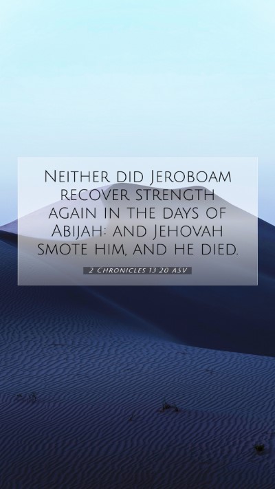 Picture 07 - 2 Chronicles 13:20 ASV Mobile Phone Wallpaper - Neither did Jeroboam recover strength again in - Mobile Bible Verse Wallpaper