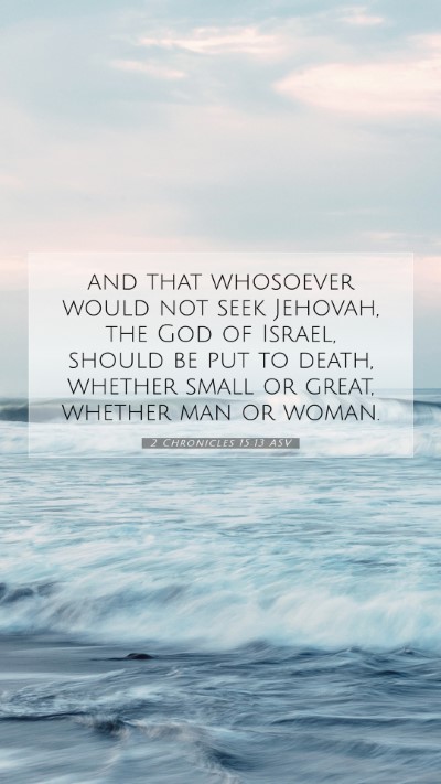 Picture 07 - 2 Chronicles 15:13 ASV Mobile Phone Wallpaper - and that whosoever would not seek Jehovah, the - Mobile Bible Verse Wallpaper