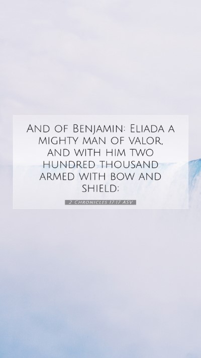 Picture 07 - 2 Chronicles 17:17 ASV Mobile Phone Wallpaper - And of Benjamin: Eliada a mighty man of valor, - Mobile Bible Verse Wallpaper