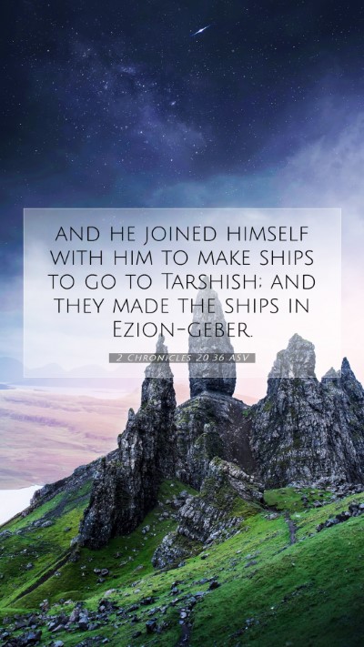 Picture 07 - 2 Chronicles 20:36 ASV Mobile Phone Wallpaper - and he joined himself with him to make ships to - Mobile Bible Verse Wallpaper