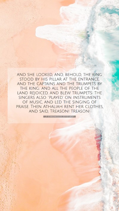 Picture 07 - 2 Chronicles 23:13 ASV Mobile Phone Wallpaper - and she looked, and, behold, the king stood by - Mobile Bible Verse Wallpaper