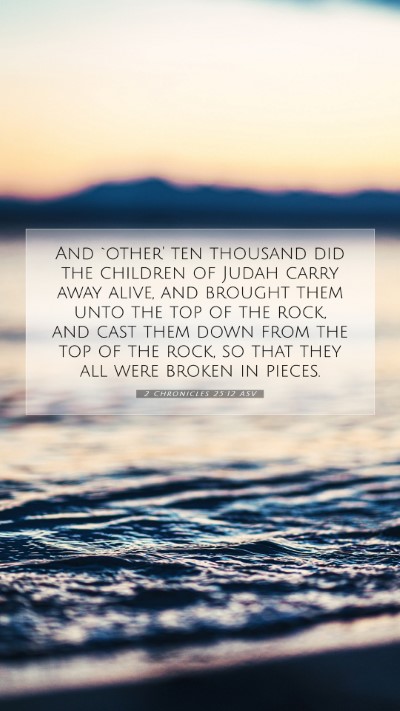Picture 07 - 2 Chronicles 25:12 ASV Mobile Phone Wallpaper - And `other' ten thousand did the children of - Mobile Bible Verse Wallpaper