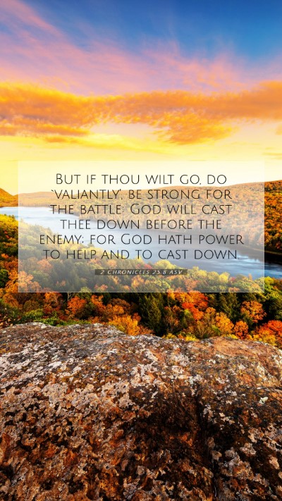 Picture 07 - 2 Chronicles 25:8 ASV Mobile Phone Wallpaper - But if thou wilt go, do `valiantly', be strong - Mobile Bible Verse Wallpaper