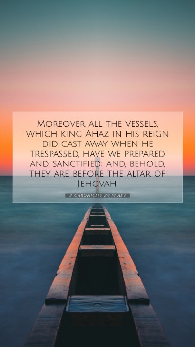 Picture 07 - 2 Chronicles 29:19 ASV Mobile Phone Wallpaper - Moreover all the vessels, which king Ahaz in his - Mobile Bible Verse Wallpaper