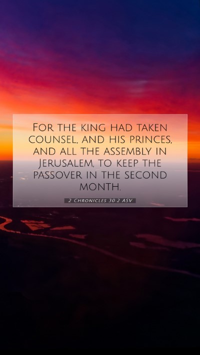 Picture 07 - 2 Chronicles 30:2 ASV Mobile Phone Wallpaper - For the king had taken counsel, and his princes, - Mobile Bible Verse Wallpaper