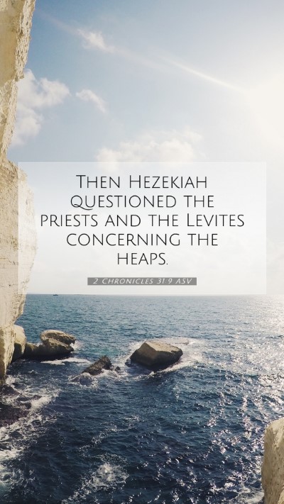 Picture 07 - 2 Chronicles 31:9 ASV Mobile Phone Wallpaper - Then Hezekiah questioned the priests and the - Mobile Bible Verse Wallpaper