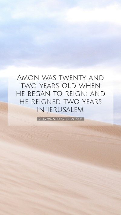 Picture 07 - 2 Chronicles 33:21 ASV Mobile Phone Wallpaper - Amon was twenty and two years old when he began - Mobile Bible Verse Wallpaper