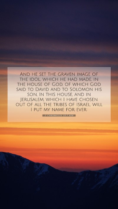 Picture 07 - 2 Chronicles 33:7 ASV Mobile Phone Wallpaper - And he set the graven image of the idol, which he - Mobile Bible Verse Wallpaper