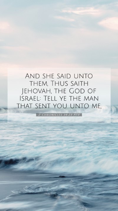 Picture 07 - 2 Chronicles 34:23 ASV Mobile Phone Wallpaper - And she said unto them, Thus saith Jehovah, the - Mobile Bible Verse Wallpaper