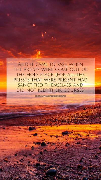 Picture 07 - 2 Chronicles 5:11 ASV Mobile Phone Wallpaper - And it came to pass, when the priests were come - Mobile Bible Verse Wallpaper