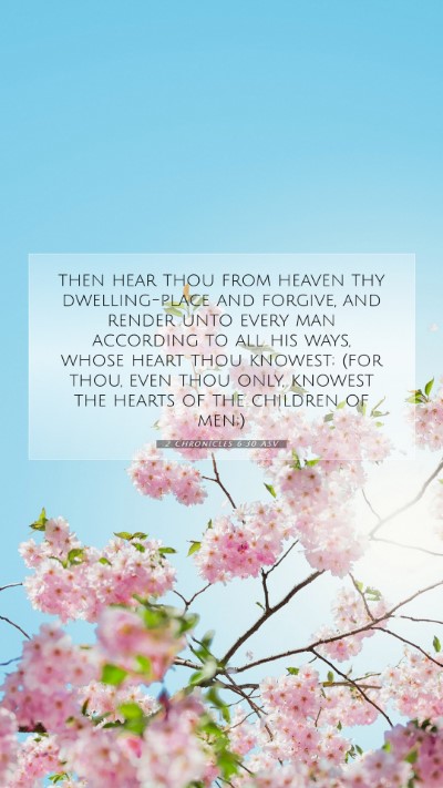 Picture 07 - 2 Chronicles 6:30 ASV Mobile Phone Wallpaper - then hear thou from heaven thy dwelling-place and - Mobile Bible Verse Wallpaper