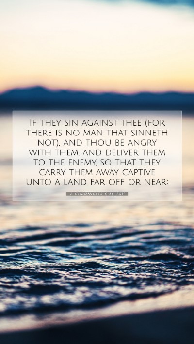 Picture 07 - 2 Chronicles 6:36 ASV Mobile Phone Wallpaper - If they sin against thee (for there is no man - Mobile Bible Verse Wallpaper