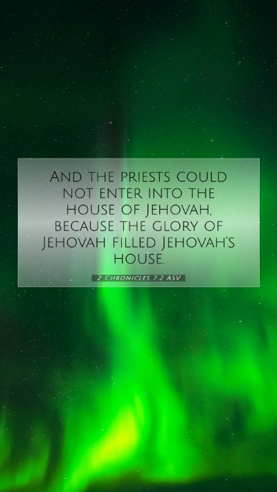 Picture 07 - 2 Chronicles 7:2 ASV Mobile Phone Wallpaper - And the priests could not enter into the house of - Mobile Bible Verse Wallpaper