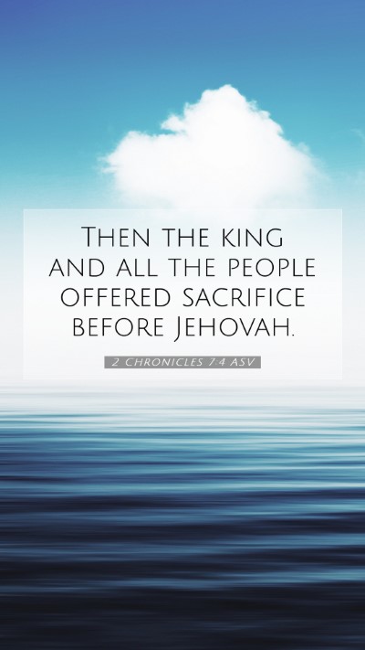 Picture 07 - 2 Chronicles 7:4 ASV Mobile Phone Wallpaper - Then the king and all the people offered - Mobile Bible Verse Wallpaper