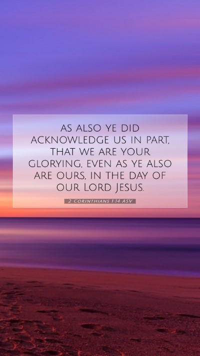 Picture 07 - 2 Corinthians 1:14 ASV Mobile Phone Wallpaper - as also ye did acknowledge us in part, that we - Mobile Bible Verse Wallpaper
