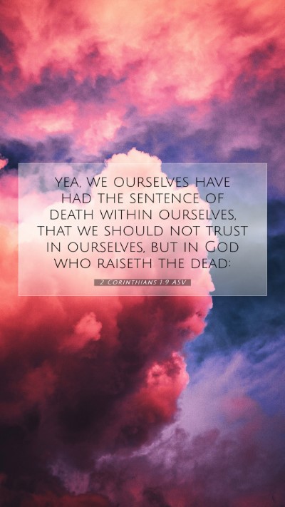 Picture 07 - 2 Corinthians 1:9 ASV Mobile Phone Wallpaper - yea, we ourselves have had the sentence of death - Mobile Bible Verse Wallpaper