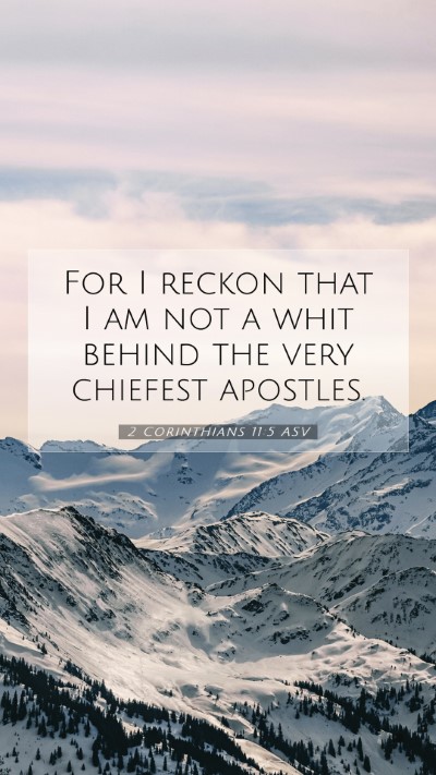 Picture 07 - 2 Corinthians 11:5 ASV Mobile Phone Wallpaper - For I reckon that I am not a whit behind the very - Mobile Bible Verse Wallpaper