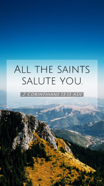 Picture 07 - 2 Corinthians 13:13 ASV Mobile Phone Wallpaper - All the saints salute - Mobile Bible Verse Wallpaper