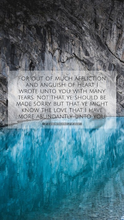 Picture 07 - 2 Corinthians 2:4 ASV Mobile Phone Wallpaper - For out of much affliction and anguish of heart I - Mobile Bible Verse Wallpaper