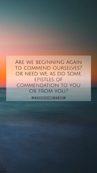 Picture 07 - 2 Corinthians 3:1 ASV Mobile Phone Wallpaper - Are we beginning again to commend ourselves? or - Mobile Bible Verse Wallpaper