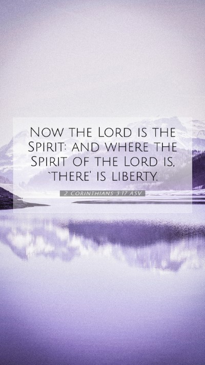 Picture 07 - 2 Corinthians 3:17 ASV Mobile Phone Wallpaper - Now the Lord is the Spirit: and where the Spirit - Mobile Bible Verse Wallpaper
