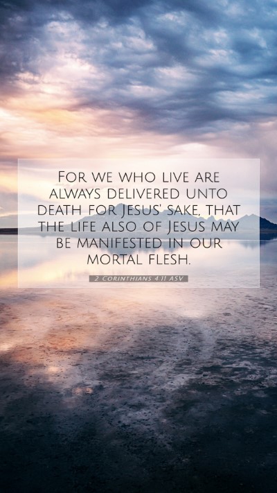 Picture 07 - 2 Corinthians 4:11 ASV Mobile Phone Wallpaper - For we who live are always delivered unto death - Mobile Bible Verse Wallpaper