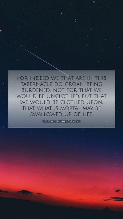 Picture 07 - 2 Corinthians 5:4 ASV Mobile Phone Wallpaper - For indeed we that are in this tabernacle do - Mobile Bible Verse Wallpaper