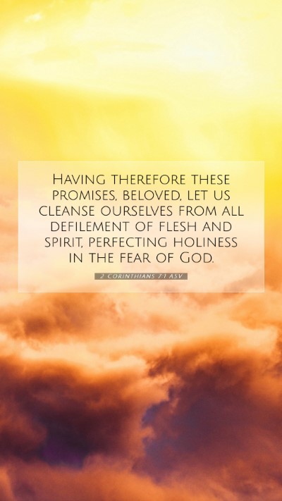 Picture 07 - 2 Corinthians 7:1 ASV Mobile Phone Wallpaper - Having therefore these promises, beloved, let us - Mobile Bible Verse Wallpaper