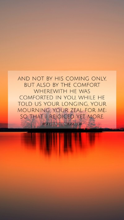 Picture 07 - 2 Corinthians 7:7 ASV Mobile Phone Wallpaper - and not by his coming only, but also by the - Mobile Bible Verse Wallpaper