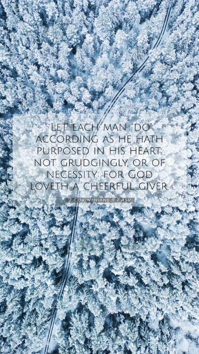 Picture 07 - 2 Corinthians 9:7 ASV Mobile Phone Wallpaper - `Let' each man `do' according as he hath purposed - Mobile Bible Verse Wallpaper