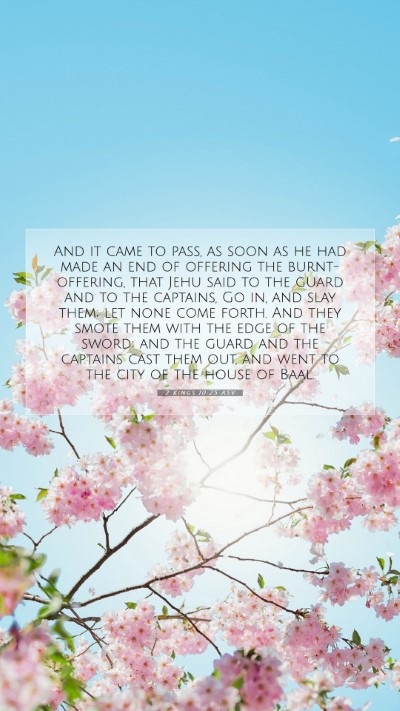 Picture 07 - 2 Kings 10:25 ASV Mobile Phone Wallpaper - And it came to pass, as soon as he had made an - Mobile Bible Verse Wallpaper