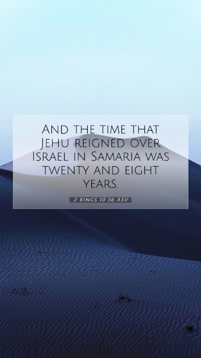 Picture 07 - 2 Kings 10:36 ASV Mobile Phone Wallpaper - And the time that Jehu reigned over Israel in - Mobile Bible Verse Wallpaper