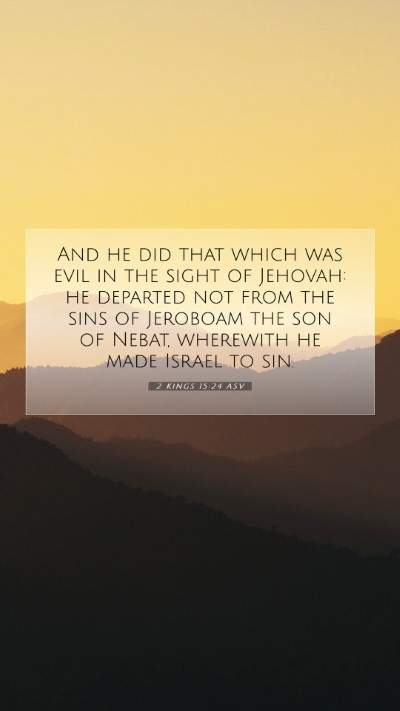 Picture 07 - 2 Kings 15:24 ASV Mobile Phone Wallpaper - And he did that which was evil in the sight of - Mobile Bible Verse Wallpaper