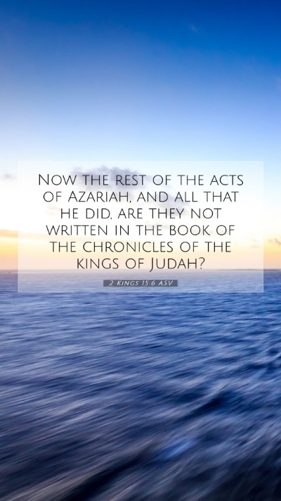 Picture 07 - 2 Kings 15:6 ASV Mobile Phone Wallpaper - Now the rest of the acts of Azariah, and all that - Mobile Bible Verse Wallpaper