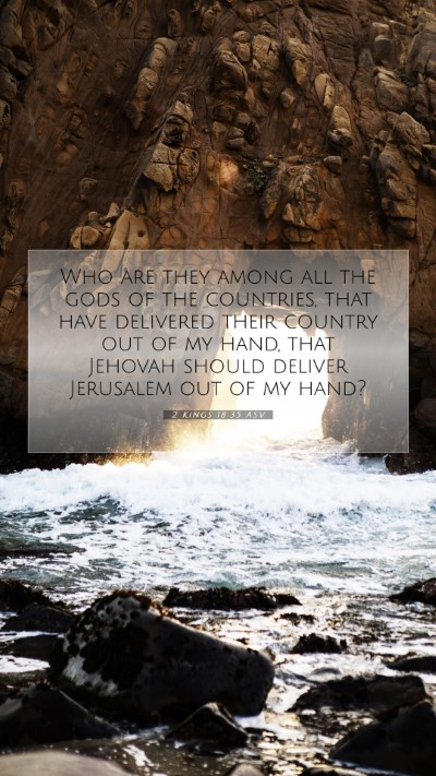 Picture 07 - 2 Kings 18:35 ASV Mobile Phone Wallpaper - Who are they among all the gods of the countries, - Mobile Bible Verse Wallpaper