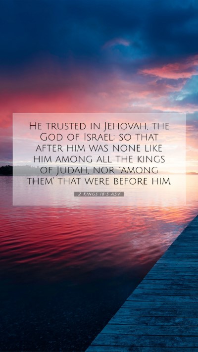 Picture 07 - 2 Kings 18:5 ASV Mobile Phone Wallpaper - He trusted in Jehovah, the God of Israel; so that - Mobile Bible Verse Wallpaper