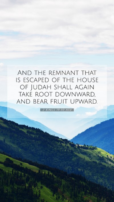 Picture 07 - 2 Kings 19:30 ASV Mobile Phone Wallpaper - And the remnant that is escaped of the house of - Mobile Bible Verse Wallpaper