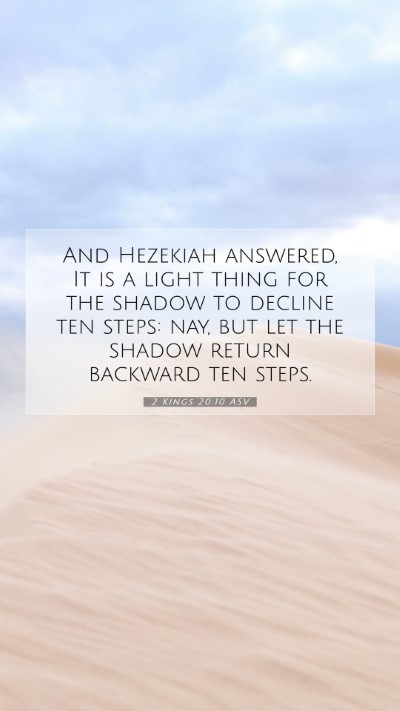 Picture 07 - 2 Kings 20:10 ASV Mobile Phone Wallpaper - And Hezekiah answered, It is a light thing for - Mobile Bible Verse Wallpaper