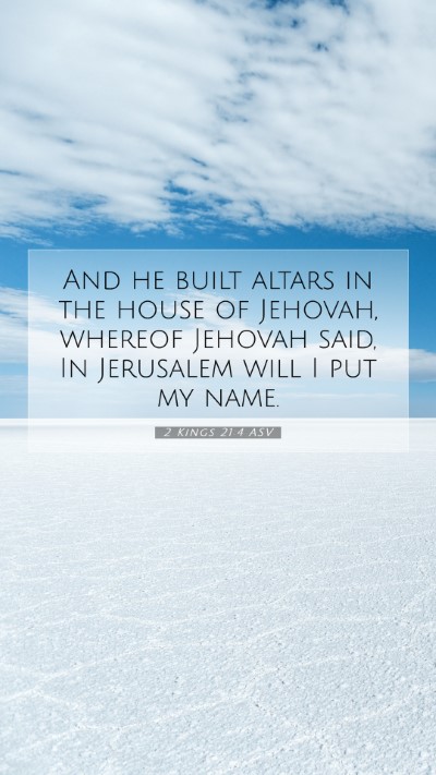 Picture 07 - 2 Kings 21:4 ASV Mobile Phone Wallpaper - And he built altars in the house of Jehovah, - Mobile Bible Verse Wallpaper