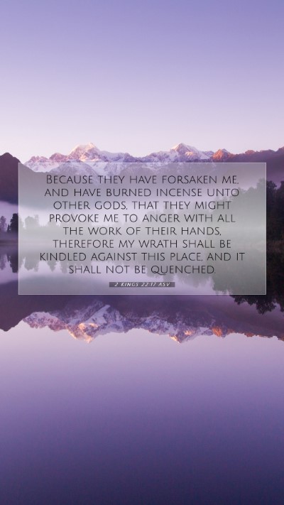 Picture 07 - 2 Kings 22:17 ASV Mobile Phone Wallpaper - Because they have forsaken me, and have burned - Mobile Bible Verse Wallpaper