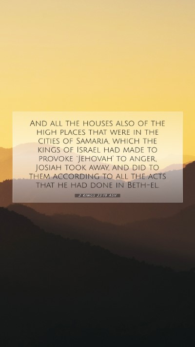 Picture 07 - 2 Kings 23:19 ASV Mobile Phone Wallpaper - And all the houses also of the high places that - Mobile Bible Verse Wallpaper