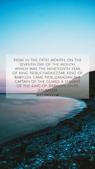 Picture 07 - 2 Kings 25:8 ASV Mobile Phone Wallpaper - Now in the fifth month, on the seventh day of the - Mobile Bible Verse Wallpaper